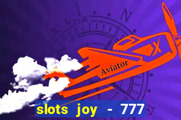 slots joy - 777 vegas casino