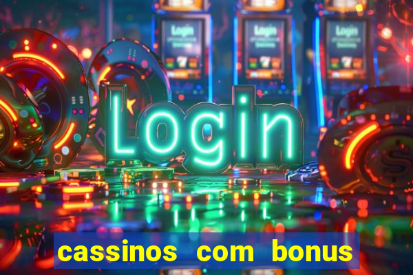 cassinos com bonus sem deposito