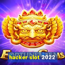 hacker slot 2022