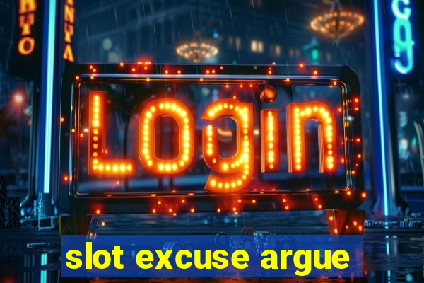 slot excuse argue