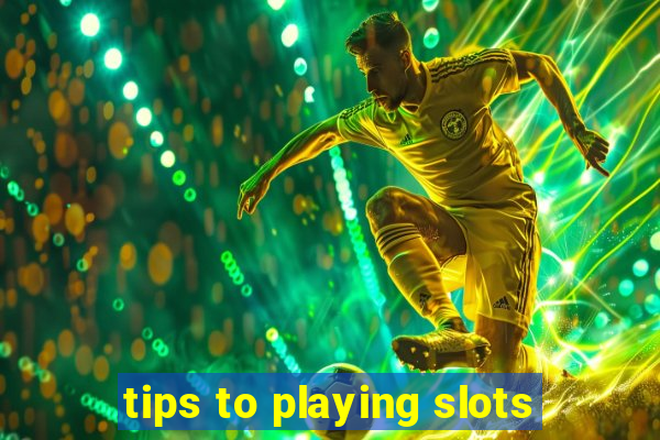 tips to playing slots