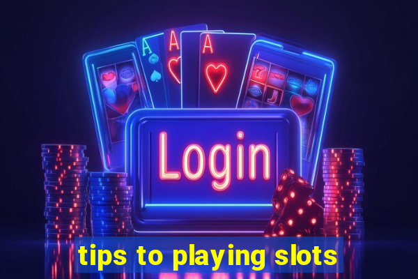 tips to playing slots