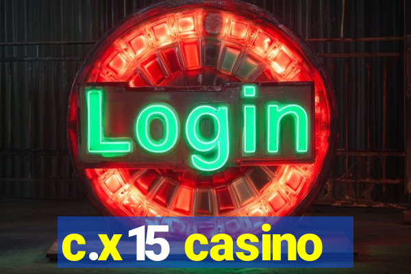 c.x15 casino