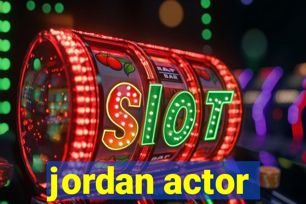 jordan actor