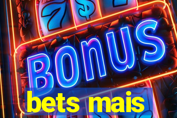 bets mais