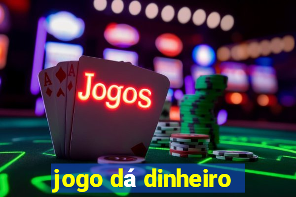 jogo dá dinheiro