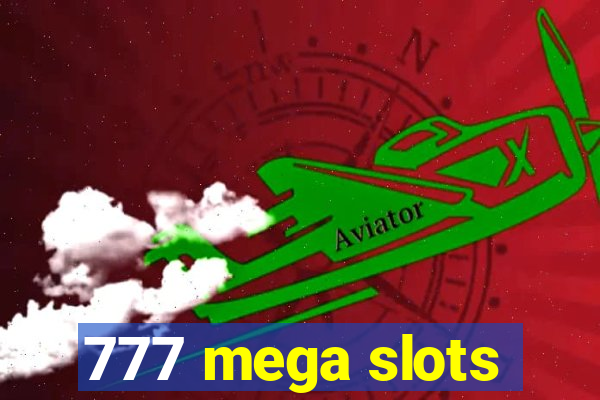 777 mega slots