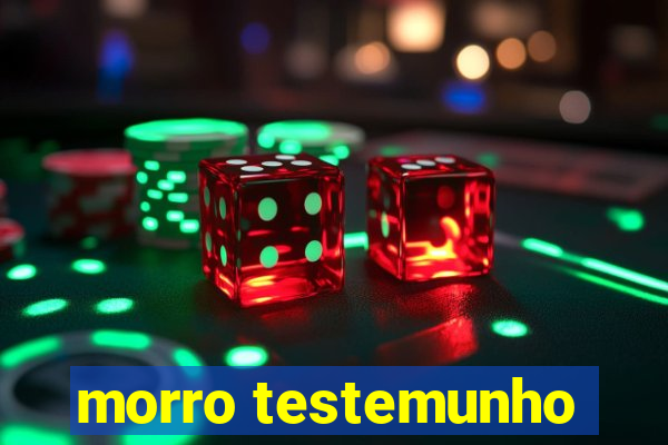 morro testemunho