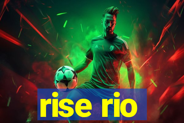 rise rio