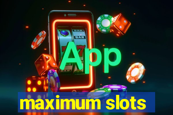 maximum slots