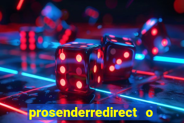 prosenderredirect o que 茅