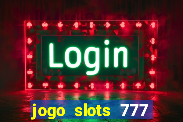 jogo slots 777 paga mesmo