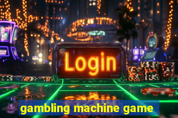 gambling machine game