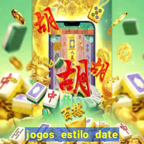 jogos estilo date ariane para android