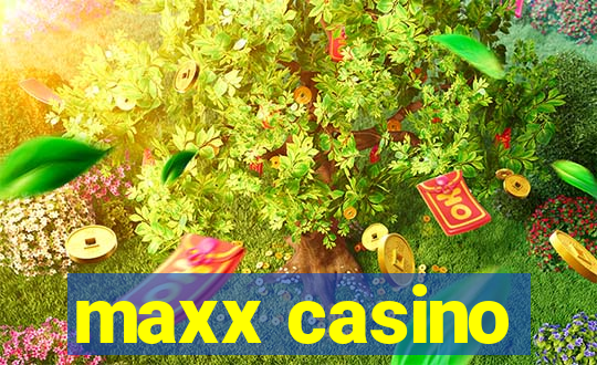 maxx casino