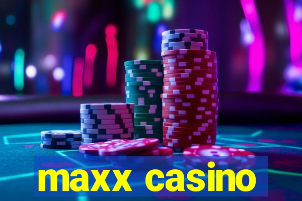 maxx casino