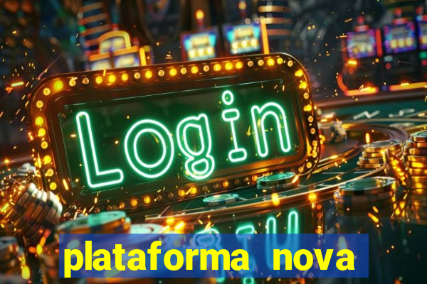 plataforma nova pagando no cadastro casino