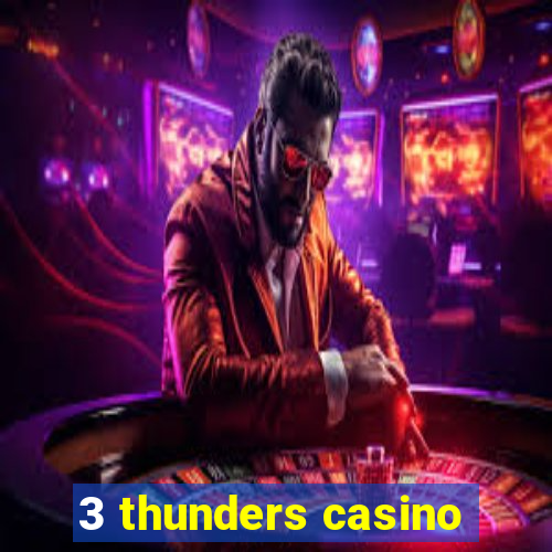 3 thunders casino