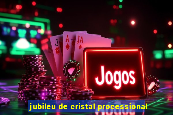 jubileu de cristal processional