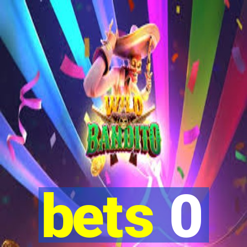 bets 0