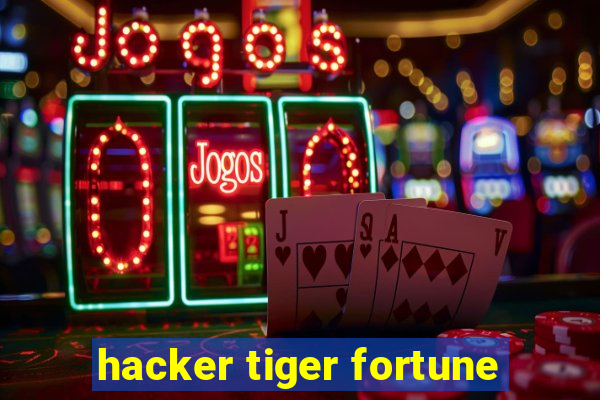 hacker tiger fortune