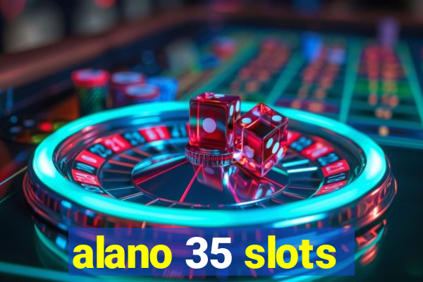 alano 35 slots