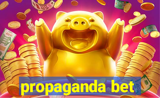 propaganda bet