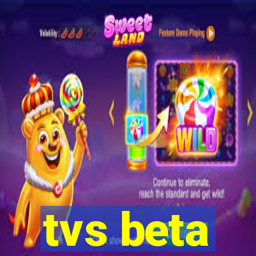 tvs beta