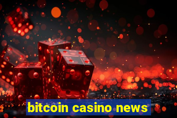 bitcoin casino news