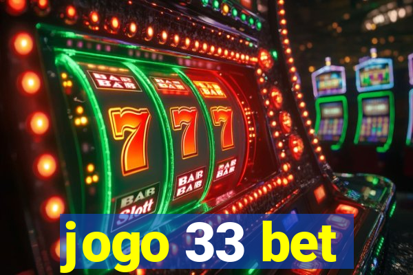 jogo 33 bet