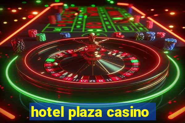 hotel plaza casino