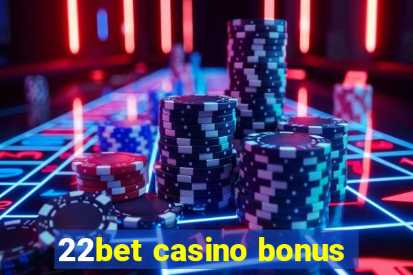 22bet casino bonus