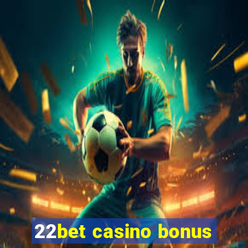 22bet casino bonus