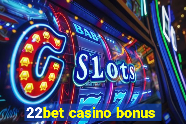 22bet casino bonus