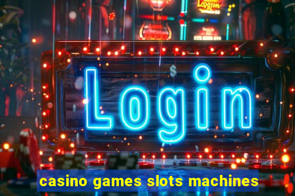 casino games slots machines