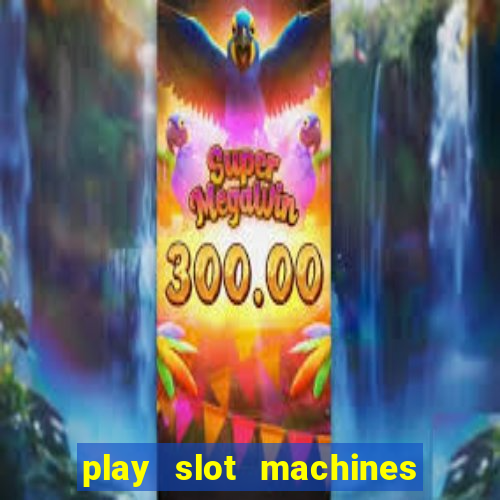 play slot machines for free