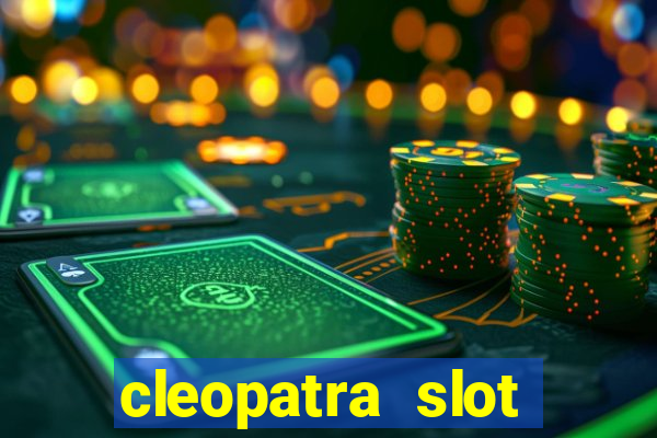 cleopatra slot games free