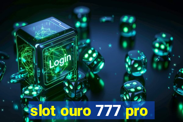 slot ouro 777 pro