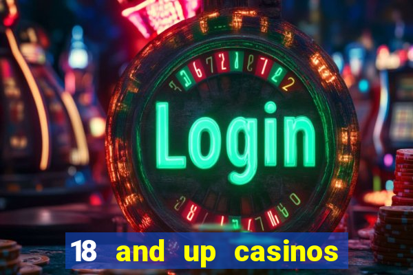 18 and up casinos in california