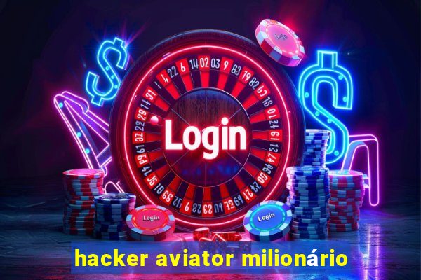 hacker aviator milionário