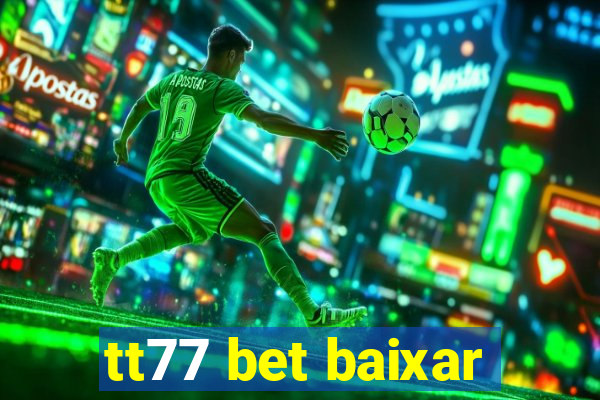 tt77 bet baixar