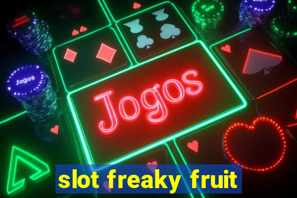 slot freaky fruit