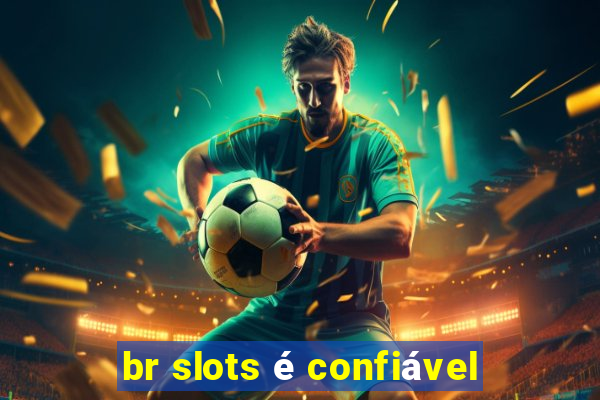 br slots é confiável