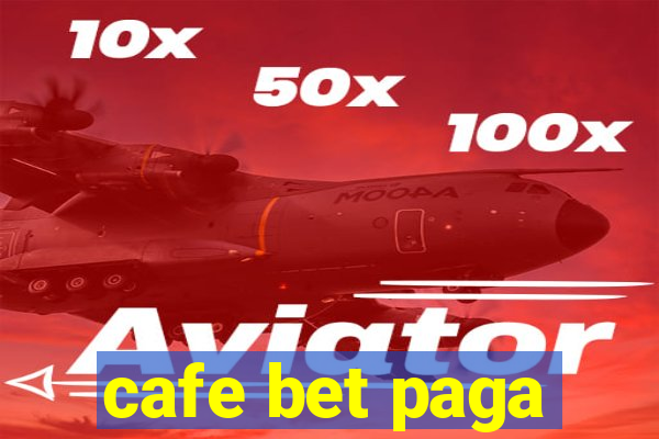 cafe bet paga