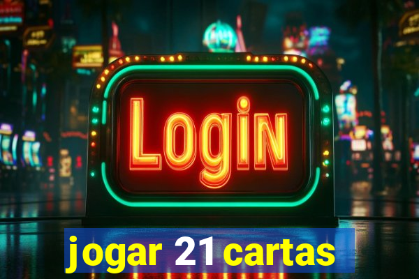 jogar 21 cartas