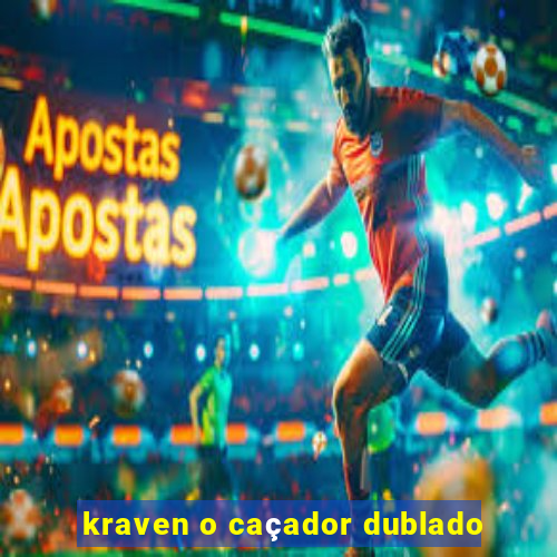 kraven o caçador dublado