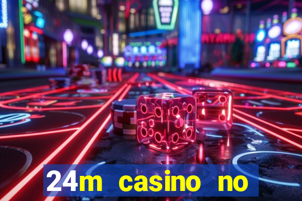 24m casino no deposit bonus