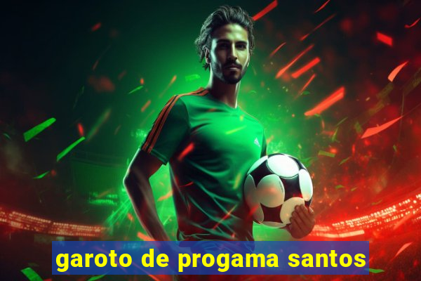 garoto de progama santos