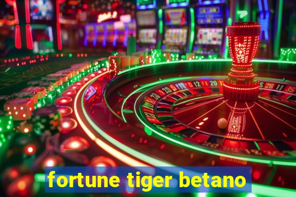 fortune tiger betano