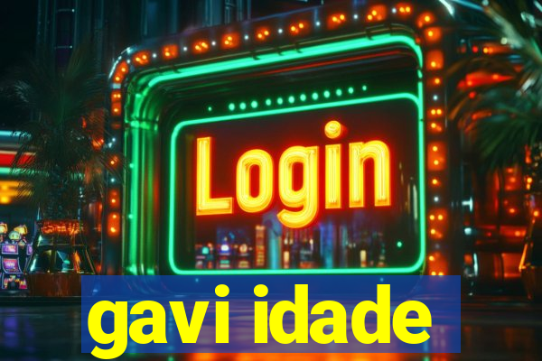 gavi idade